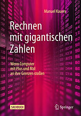 Kartonierter Einband Rechnen mit gigantischen Zahlen von Manuel Kauers