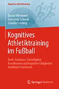 E-Book (pdf) Kognitives Athletiktraining im Fußball von Daniel Memmert, Sebastian Schwab, Claudius Ludwig