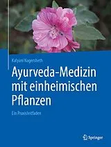 Fester Einband Ayurveda-Medizin mit einheimischen Pflanzen von Kalyani Nagersheth