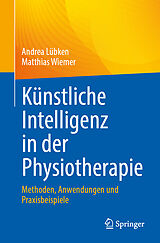 Kartonierter Einband Künstliche Intelligenz in der Physiotherapie von Andrea Lübken, Matthias Wiemer
