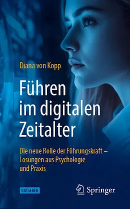 E-Book (pdf) Führen im digitalen Zeitalter: Die neue Rolle der Führungskraft von Diana von Kopp