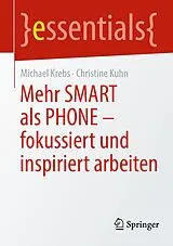 Kartonierter Einband Mehr SMART als PHONE - fokussiert und inspiriert arbeiten von Michael Krebs, Christine Kuhn