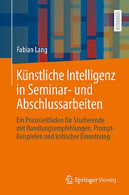 E-Book (pdf) Künstliche Intelligenz in Seminar- und Abschlussarbeiten von Fabian Lang