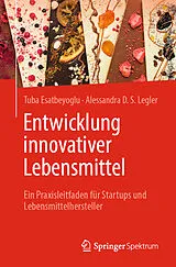 Kartonierter Einband Entwicklung innovativer Lebensmittel von Tuba Esatbeyoglu, Alessandra Legler