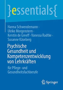 E-Book (pdf) Psychische Gesundheit und Kompetenzentwicklung von Lehrkräften von Hanna Schwendemann, Ulrike Morgenstern, Kerstin de Greeff