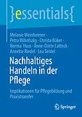 E-Book (pdf) Nachhaltiges Handeln in der Pflege von Melanie Weinheimer, Petra Wihofszky, Christa Büker