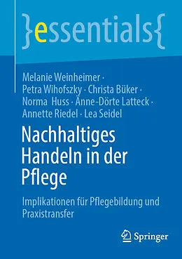 E-Book (pdf) Nachhaltiges Handeln in der Pflege von Melanie Weinheimer, Petra Wihofszky, Christa Büker