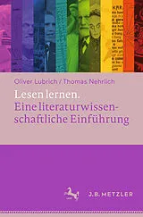 Kartonierter Einband Lesen lernen. Eine literaturwissenschaftliche Einführung von Oliver Lubrich, Thomas Nehrlich