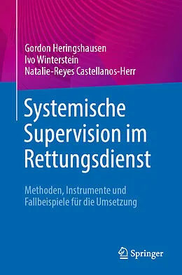 E-Book (pdf) Systemische Supervision im Rettungsdienst von Gordon Heringshausen, Ivo Winterstein, Natalie-Reyes Castellanos-Herr
