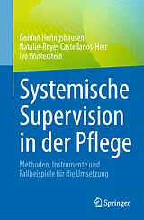E-Book (pdf) Systemische Supervision in der Pflege von Gordon Heringshausen, Natalie-Reyes Castellanos-Herr, Ivo Winterstein