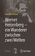 E-Book (pdf) Werner Heisenberg  ein Wanderer zwischen zwei Welten von Ernst Peter Fischer