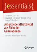 E-Book (pdf) Arbeitgeberattraktivität aus Sicht der Generationen von Katharina Sachse, Claus-Peter Heinrich, Silke F. Heiss