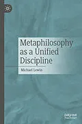 E-Book (pdf) Metaphilosophy as a Unified Discipline von Michael Lewin