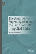 E-Book (pdf) The Argument of Supererogation and the Limits of Duty in Applied Ethics von Marie-Luise Raters
