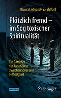 E-Book (pdf) Plötzlich fremd - im Sog toxischer Spiritualität von Bianca Liebrand, Sarah Pohl