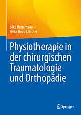 E-Book (pdf) Physiotherapie in der chirurgischen Traumatologie und Orthopädie von Silke Hüttemann, Heike Hoos-Leistner