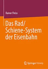 Fester Einband Das Rad/Schiene-System der Eisenbahn von Rainer Fleiss