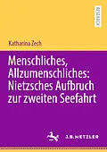 E-Book (pdf) Menschliches, Allzumenschliches: Nietzsches Aufbruch zur zweiten Seefahrt von Katharina Zech