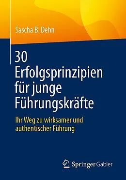 E-Book (pdf) 30 Erfolgsprinzipien für junge Führungskräfte von Sascha B. Dehn