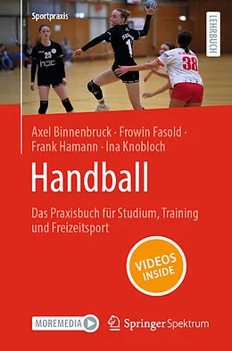 E-Book (pdf) Handball  Das Praxisbuch für Studium, Training und Freizeitsport von Axel Binnenbruck, Frowin Fasold, Frank Hamann