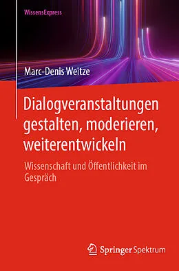E-Book (pdf) Dialogveranstaltungen gestalten, moderieren, weiterentwickeln von Marc-Denis Weitze