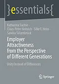 E-Book (pdf) Employer Attractiveness from the Perspective of Different Generations von Katharina Sachse, Claus-Peter Heinrich, Silke F. Heiss