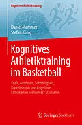 E-Book (pdf) Kognitives Athletiktraining im Basketball von Daniel Memmert, Stefan König