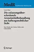 E-Book (pdf) Die zulassungsüberschreitende Arzneimittelbehandlung aus haftungsrechtlicher Sicht von Laura Mayr