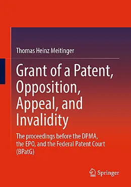 E-Book (pdf) Grant of a Patent, Opposition, Appeal, and Invalidity von Thomas Heinz Meitinger