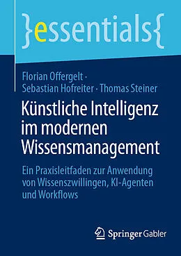 E-Book (pdf) Künstliche Intelligenz im modernen Wissensmanagement von Florian Offergelt, Sebastian Hofreiter, Thomas Steiner
