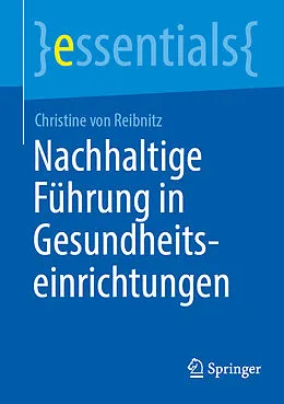E-Book (pdf) Nachhaltige Führung in Gesundheitseinrichtungen von Christine von Reibnitz
