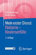E-Book (pdf) Mein erster Dienst Pädiatrie  Kindernotfälle von Erika Nussberger, Daniel Garcia