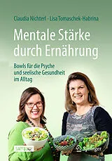 Kartonierter Einband Mentale Stärke durch Ernährung von Claudia Nichterl, Lisa Tomaschek-Habrina