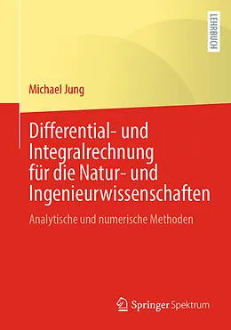E-Book (pdf) Differential- und Integralrechnung für die Natur- und Ingenieurwissenschaften von Michael Jung