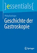 E-Book (pdf) Geschichte der Gastroskopie von Philip Badinger