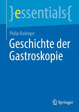 E-Book (pdf) Geschichte der Gastroskopie von Philip Badinger