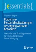 E-Book (pdf) Borderline-Persönlichkeitsstörungen versorgungswirksam behandeln von Elisabeth Wagner