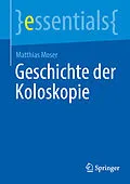 E-Book (pdf) Geschichte der Koloskopie von Matthias Moser