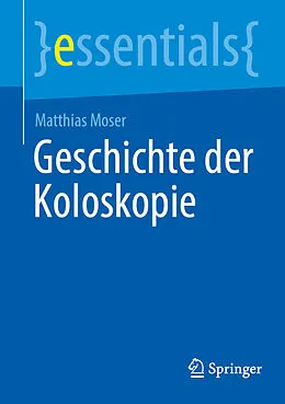 E-Book (pdf) Geschichte der Koloskopie von Matthias Moser
