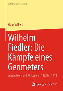 E-Book (pdf) Wilhelm Fiedler: Die Kämpfe eines Geometers von Klaus Volkert