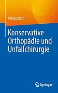 E-Book (pdf) Konservative Orthopädie und Unfallchirurgie von Philipp Roth