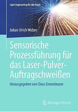 E-Book (pdf) Sensorische Prozessführung für das Laser-Pulver-Auftragschweißen von Julian Ulrich Weber