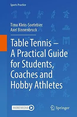 E-Book (pdf) Table Tennis - A Practical Guide for Students, Coaches and Hobby Athletes von Timo Klein-Soetebier, Axel Binnenbruck