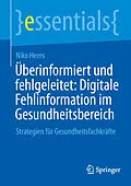 E-Book (pdf) Überinformiert und fehlgeleitet: Digitale Fehlinformation im Gesundheitsbereich von Niko Hems