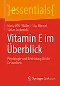 E-Book (pdf) Vitamin E im Überblick von Maria Witt-Wallert, Lisa Börmel, Stefan Lorkowski