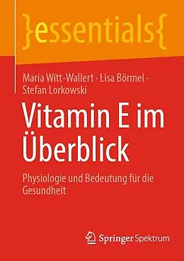 E-Book (pdf) Vitamin E im Überblick von Maria Witt-Wallert, Lisa Börmel, Stefan Lorkowski