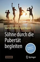 Kartonierter Einband Söhne durch die Pubertät begleiten von Joachim Steffens, Ingrid Wagner