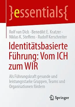 E-Book (pdf) Identitätsbasierte Führung: Vom ICH zum WIR von Rolf van Dick, Benedikt E. Kratzer, Niklas K. Steffens