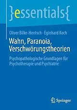 Kartonierter Einband Wahn, Paranoia, Verschwörungstheorien von Oliver Bilke-Hentsch, Eginhard Koch