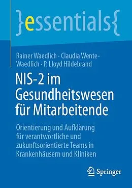 E-Book (pdf) NIS-2 im Gesundheitswesen für Mitarbeitende von Rainer Waedlich, Claudia Wente-Waedlich, P. Lloyd Hildebrand